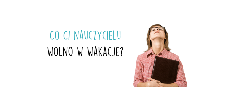 Ostatni dzwonek – i co dalej? Instrukcja obsługi nauczycielskich wakacji z przymrużeniem oka 😎 post thumbnail image